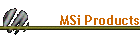 MSi Products